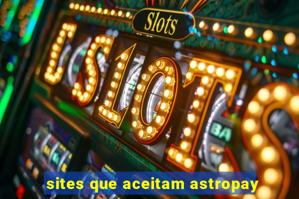 sites que aceitam astropay